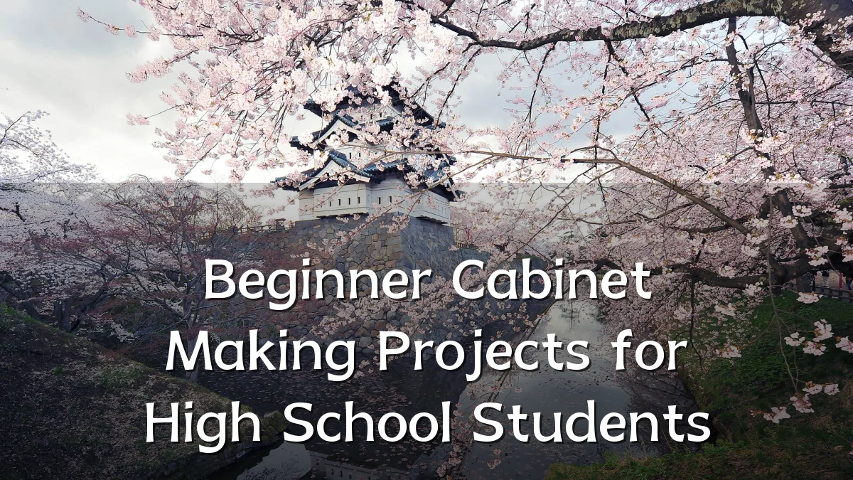 Beginner Cabinet Making Projects for High School Students