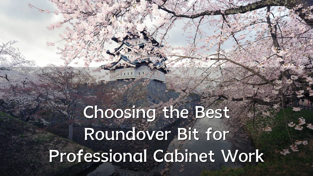 Choosing the Best Roundover Bit for Professional Cabinet Work