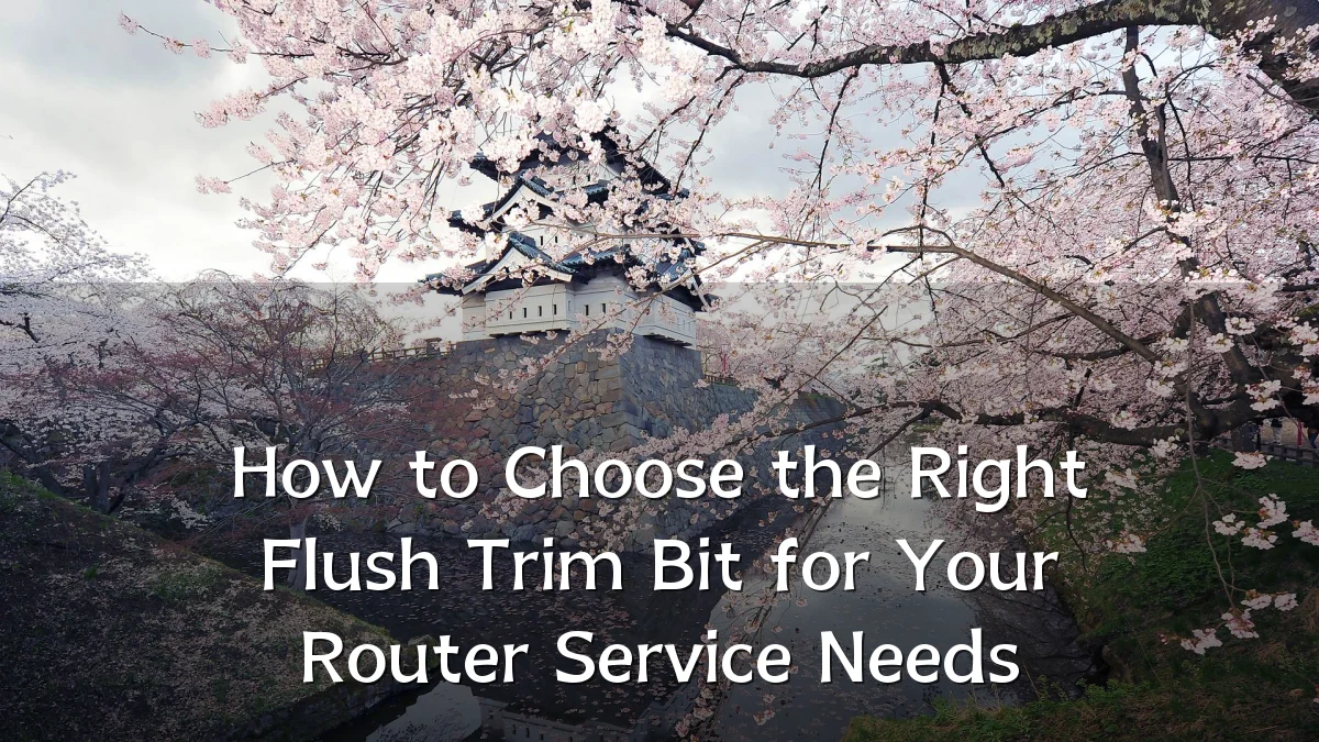 How to Choose the Right Flush Trim Bit for Your Router Service Needs