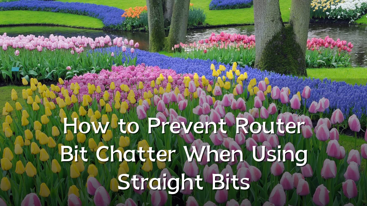 How to Prevent Router Bit Chatter When Using Straight Bits