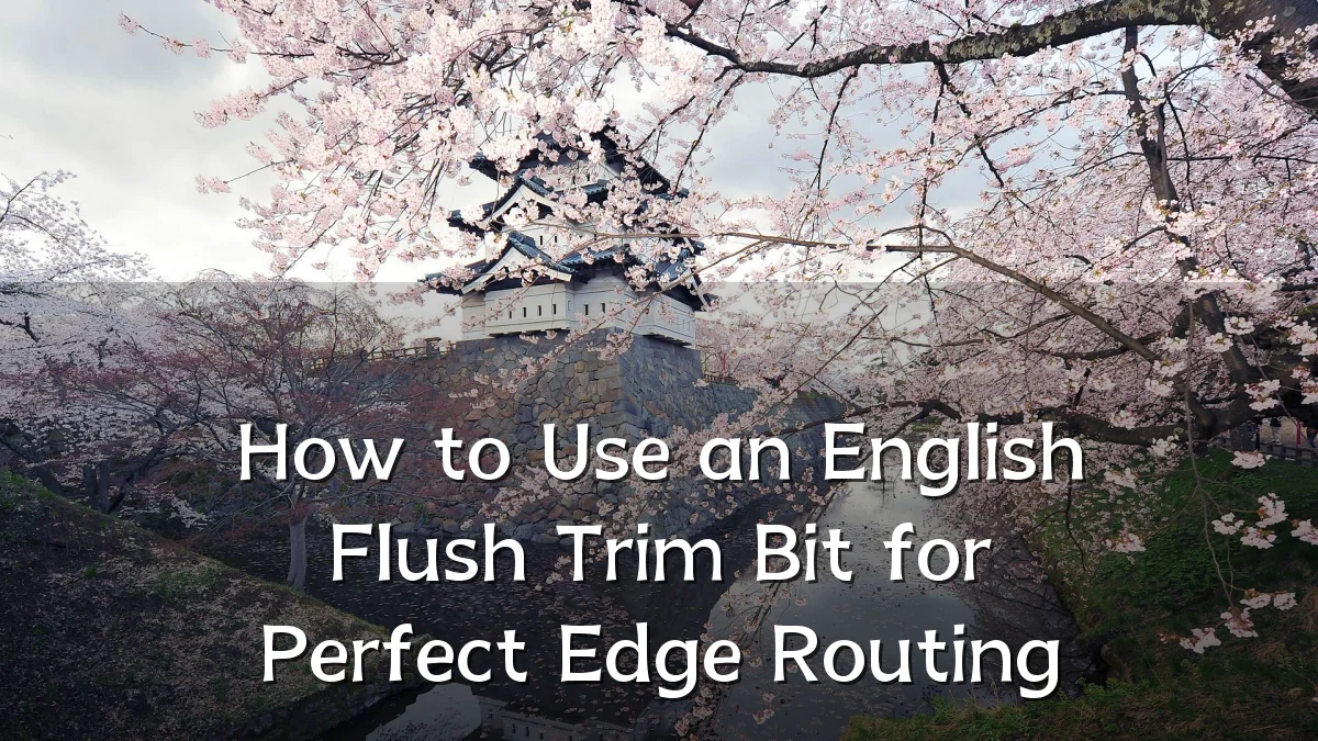How to Use an English Flush Trim Bit for Perfect Edge Routing