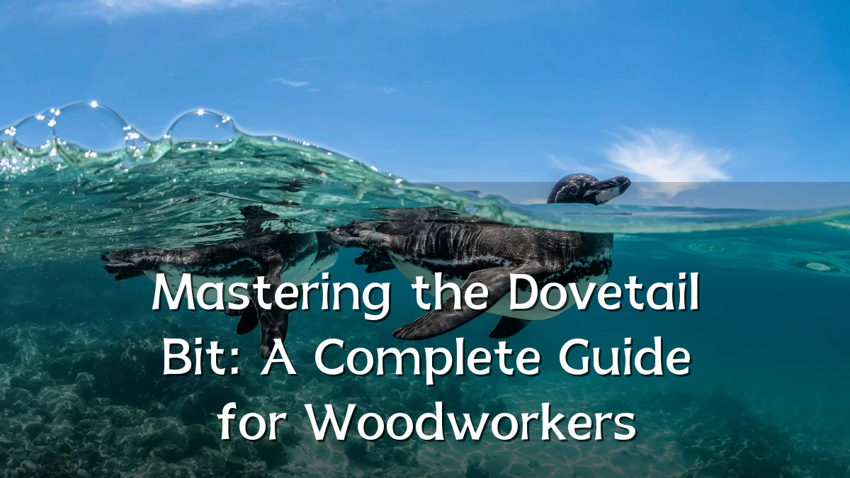 Mastering the Dovetail Bit: A Complete Guide for Woodworkers
