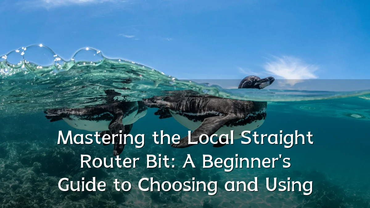 Mastering the Local Straight Router Bit: A Beginner's Guide to Choosing and Using