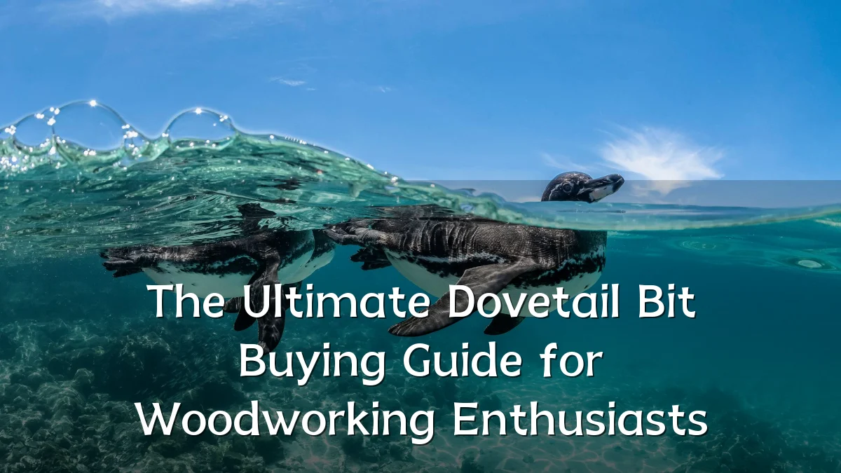 The Ultimate Dovetail Bit Buying Guide for Woodworking Enthusiasts