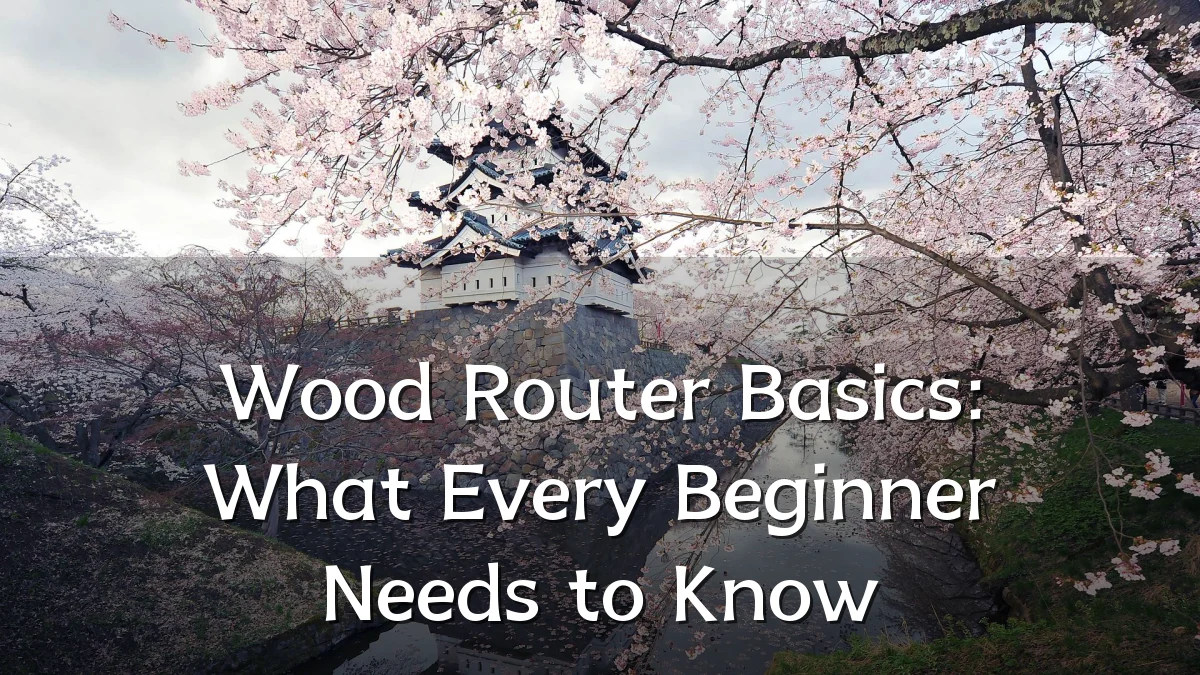 Wood Router Basics: What Every Beginner Needs to Know